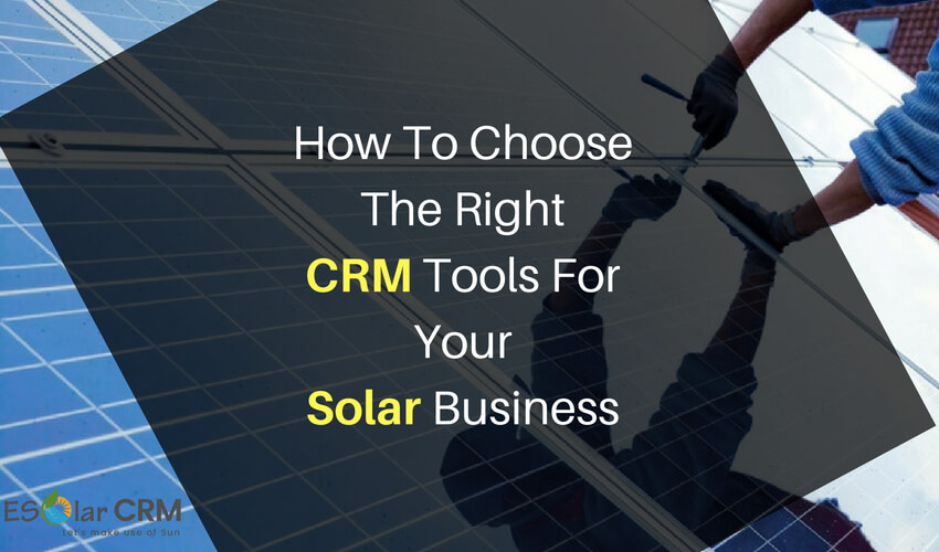 Right CRM Tools For your Solar Business